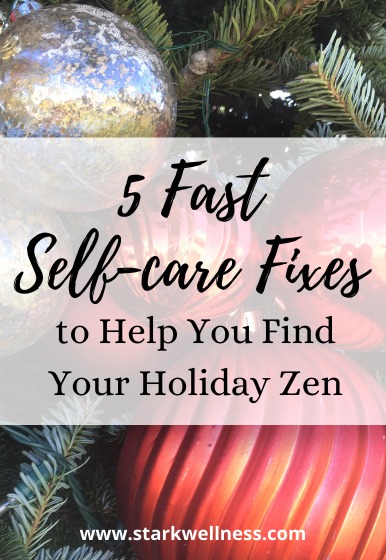 5 Fast Self-care Fixes to Help You Find Your Holiday Zen