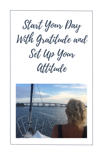 Start Your Day With Gratitude and Set Up Your Attitude.