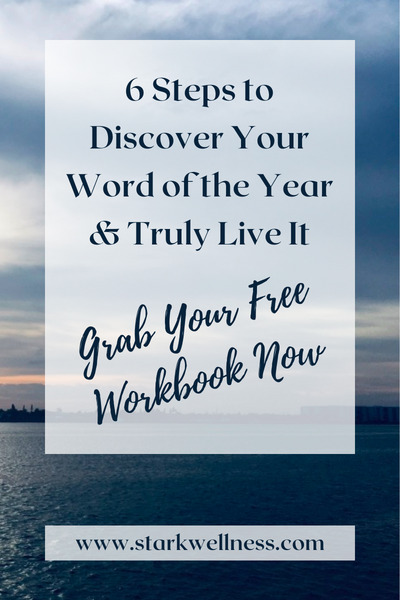 6 steps to discover your word of the year and truly live it -- grab your free workbook now --www.starkwellness.com