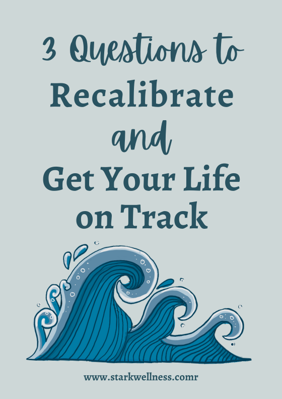 Wave graphic with title: 3 Questions to Recalibrate and Get Your Life on Track --www.starkwellness.com
