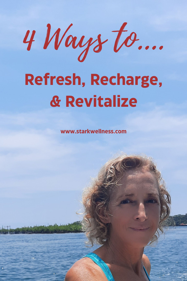 4 Ways to Refresh, Recharge & Revitalize with photo of Life and Holistic Health Coach Jennifer Stark, M.S. --www.starkwellness.com