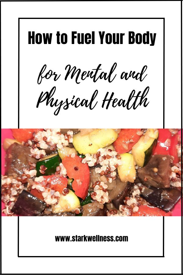 How to Fuel Your Body for Mental and Physical Health --www.starkwellness.com