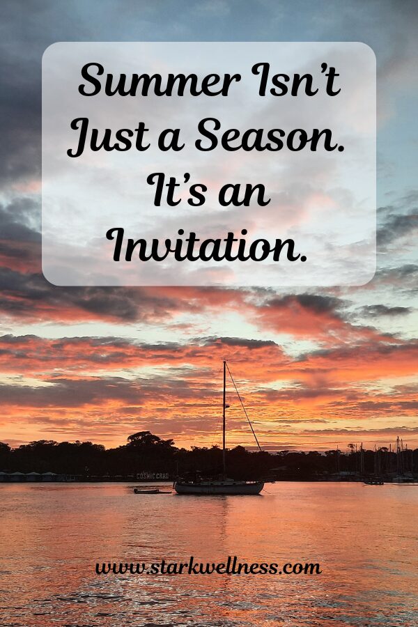 Summer isn't just a season. It's an invitation. Sunrise backdrop - www.starkwellness.com