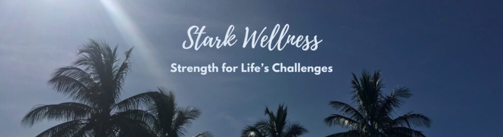 Stark Wellness - Strength for Life's Challenges - palms and clear blue sky background - www.starkwellness.com